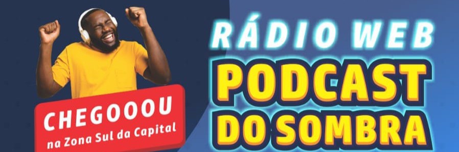 RÁDIO PODCAST DO SOMBRA